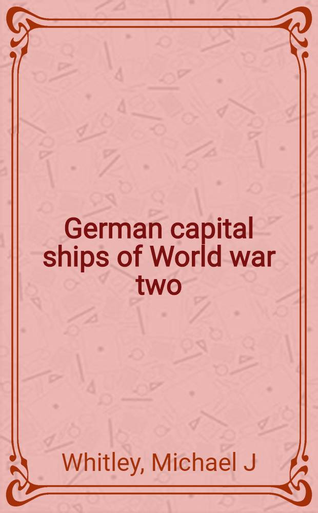 German capital ships of World war two = Немецкие крупные военные корабли Второй мировой войны