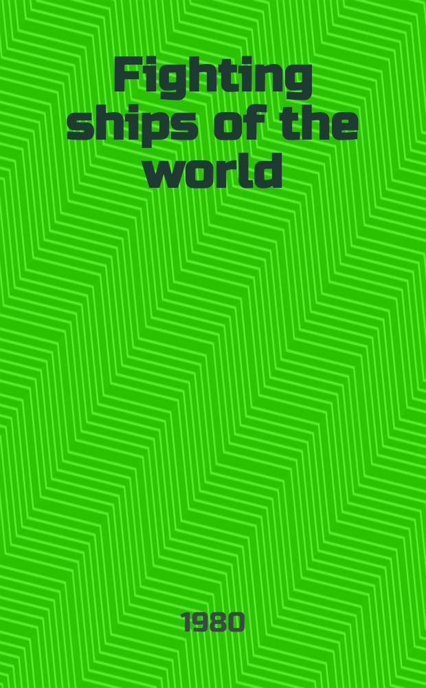 Fighting ships of the world : An. ill. encycl. of mod. sea power