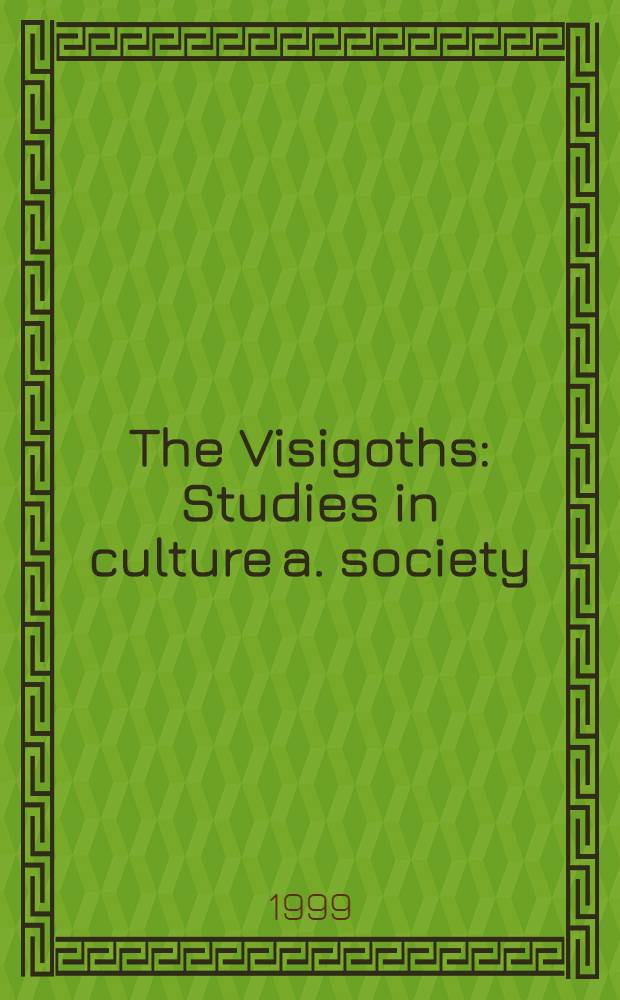 The Visigoths : Studies in culture a. society