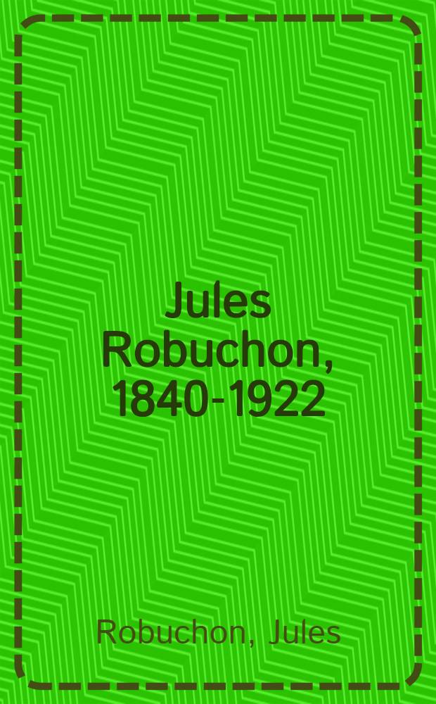 Jules Robuchon, 1840-1922 : Imagier de la Vendée et du Poitou : Album