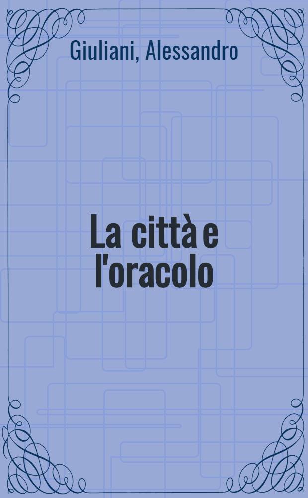 La città e l'oracolo : I rapp. tra Atene e Delfi in età arcaica e classica = Город и оракул.