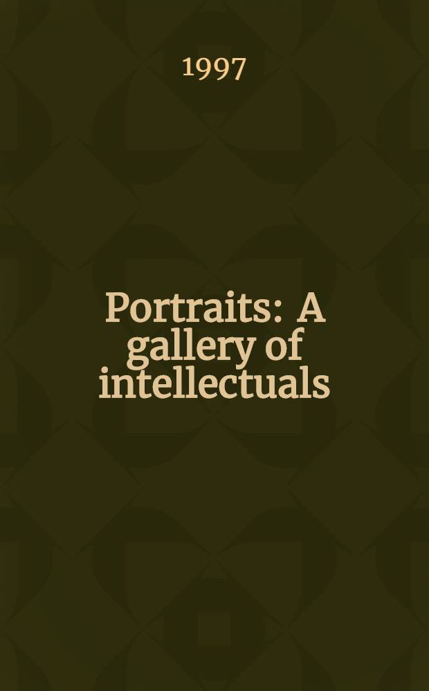 Portraits : A gallery of intellectuals