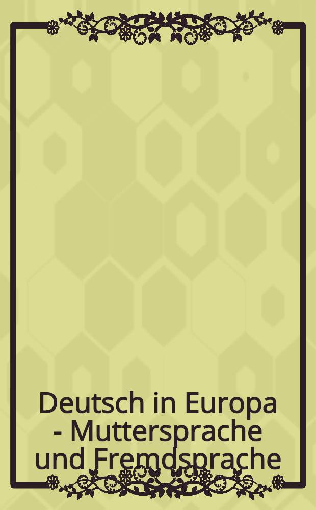 Deutsch in Europa - Muttersprache und Fremdsprache