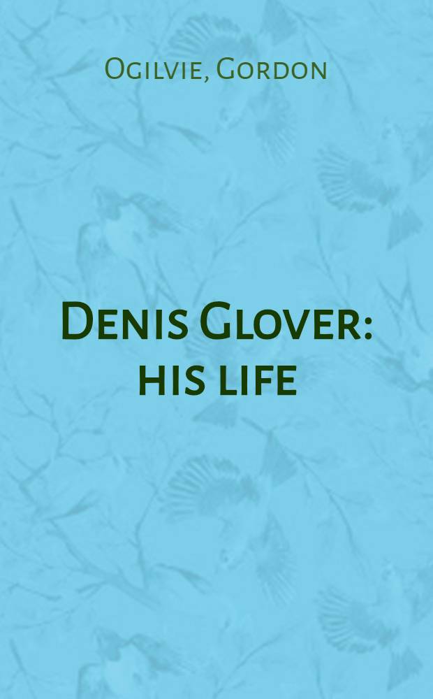 Denis Glover: his life
