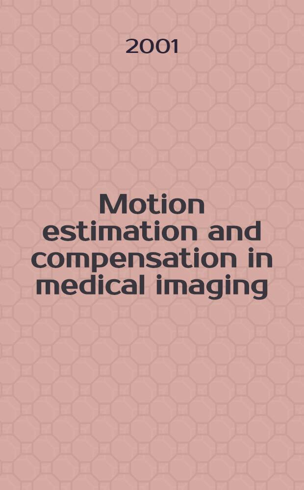 Motion estimation and compensation in medical imaging : Akad. avh. = Ход анализа и компенсации в медицинском изображении.