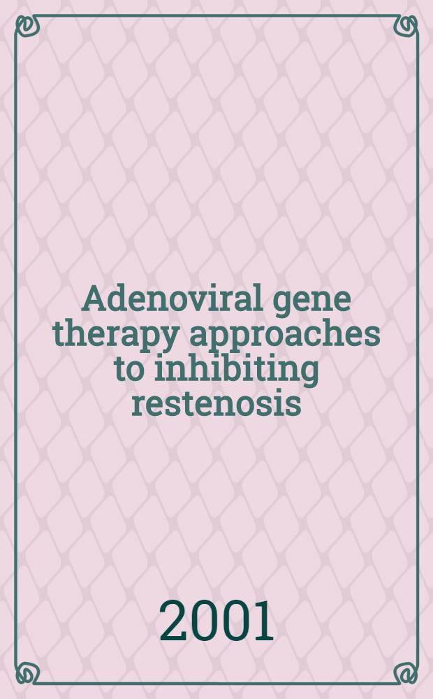 Adenoviral gene therapy approaches to inhibiting restenosis : Proefschr = Аденовирусная генная терапия как попытка подавления рестеноза.