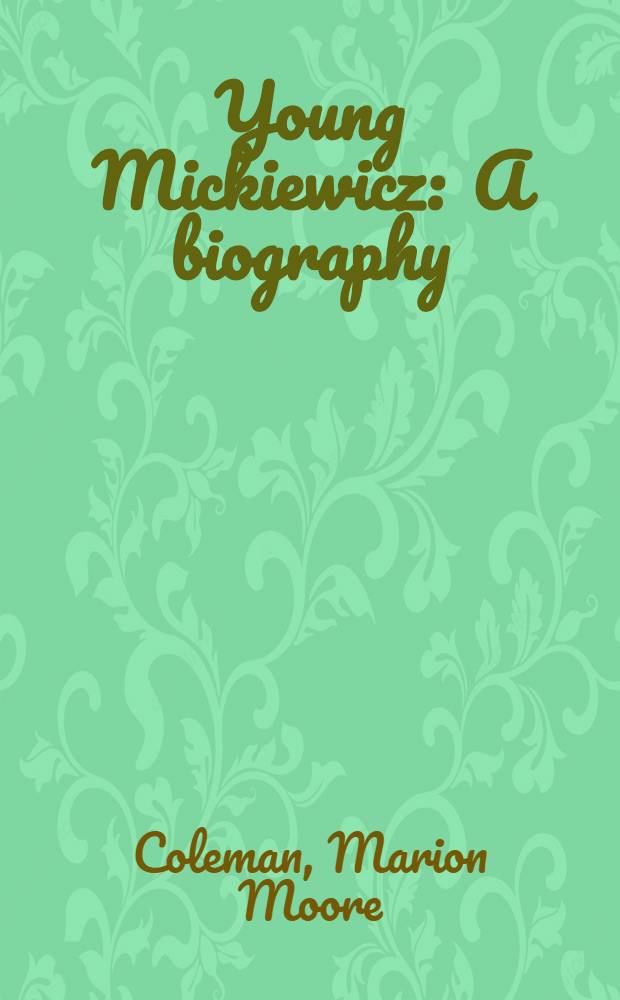 Young Mickiewicz : A biography