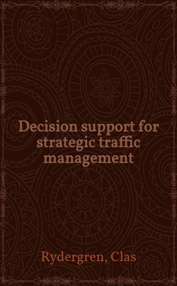 Decision support for strategic traffic management : An optimization-based methodology : Akad. avh = Стратегическое управление транспортом на основе оптимизации.