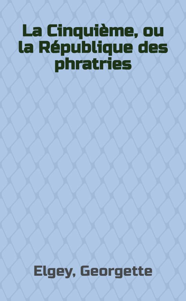 La Cinquième, ou la République des phratries