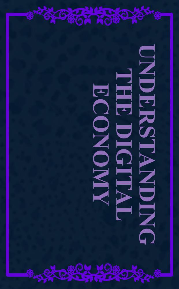 Understanding the digital economy : Data, tools, a. research = Понимание цифровой экономики.