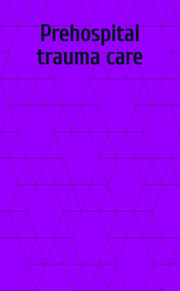 Prehospital trauma care = Догоспитальная помощь при травмах.