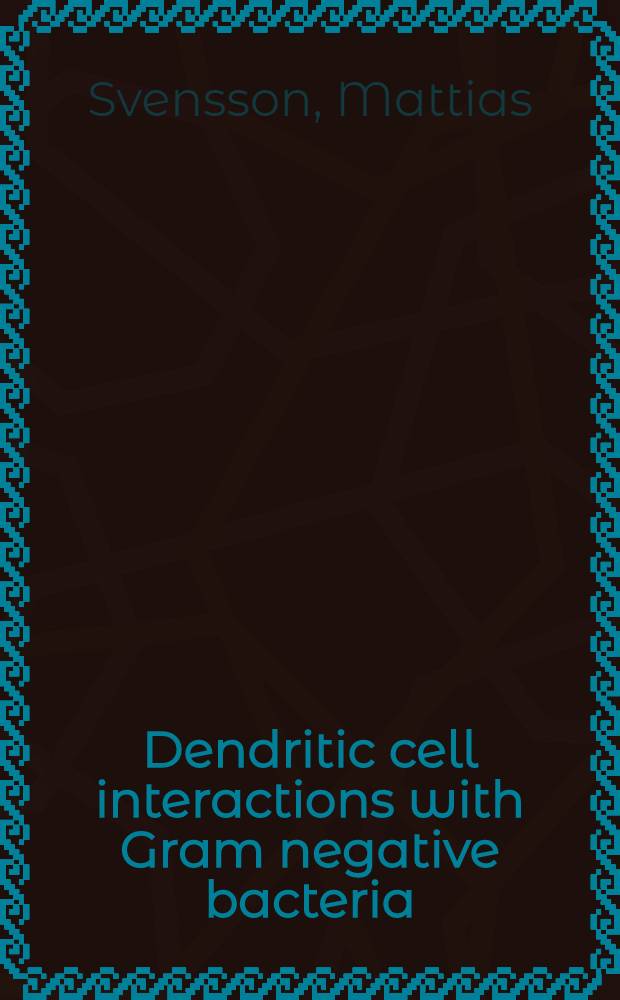 Dendritic cell interactions with Gram negative bacteria : A thesis = Взаимодействие дендритных клеток с грамотрицательными бактериями.