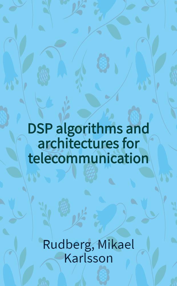 DSP algorithms and architectures for telecommunication : A diss = DSP алгоритмы и архитектура для оптической связи.
