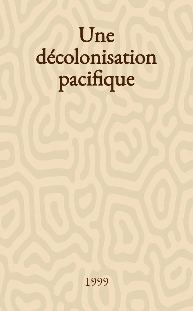 Une décolonisation pacifique : Chroniques pour l'histoire = Деколонизация Африки.
