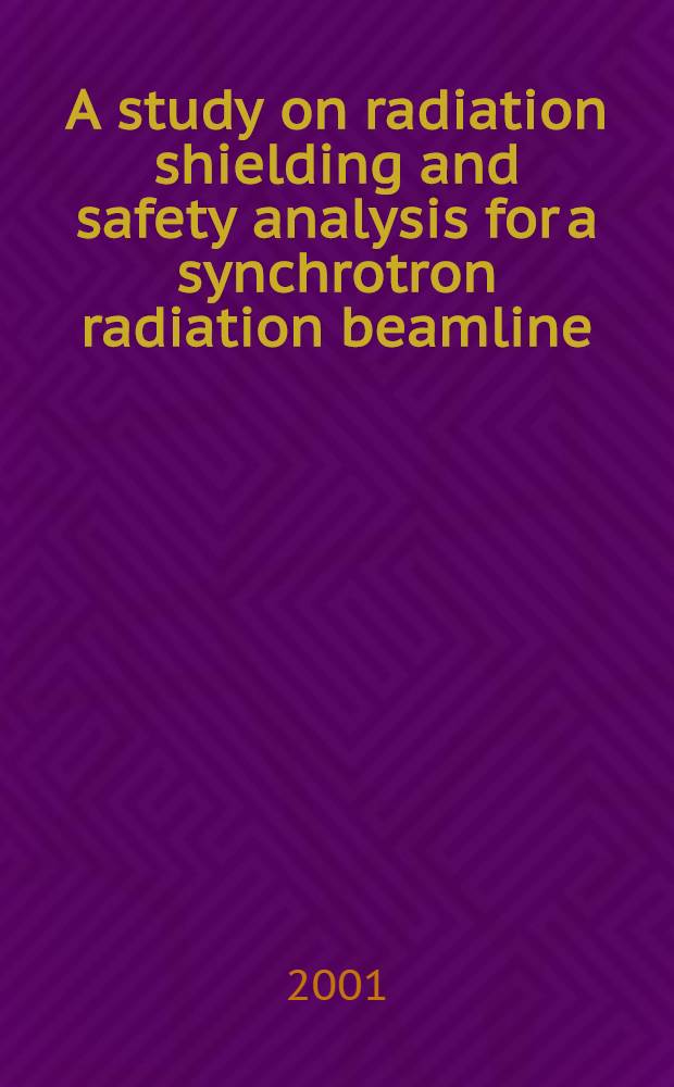 A study on radiation shielding and safety analysis for a synchrotron radiation beamline = Исследование радиационного экранирования и анализ безопасности для синхротронного излучения.