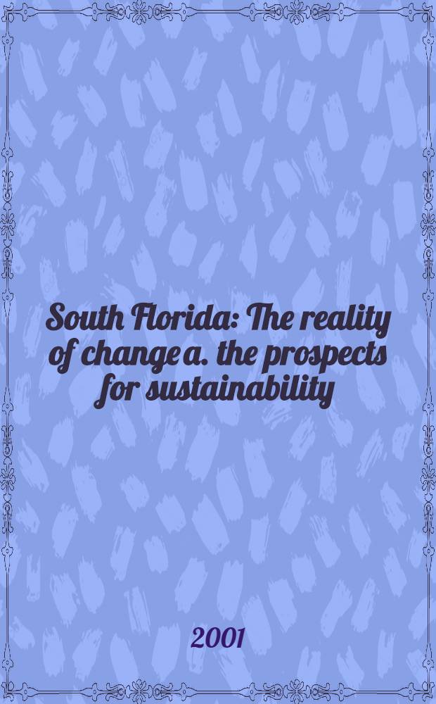 South Florida : The reality of change a. the prospects for sustainability