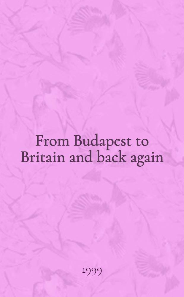 From Budapest to Britain and back again : An archive = Из Будапешта в Британию и обратно.