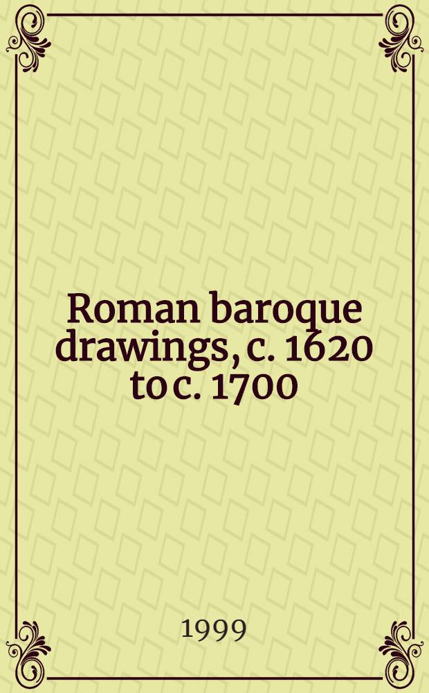 Roman baroque drawings, c. 1620 to c. 1700