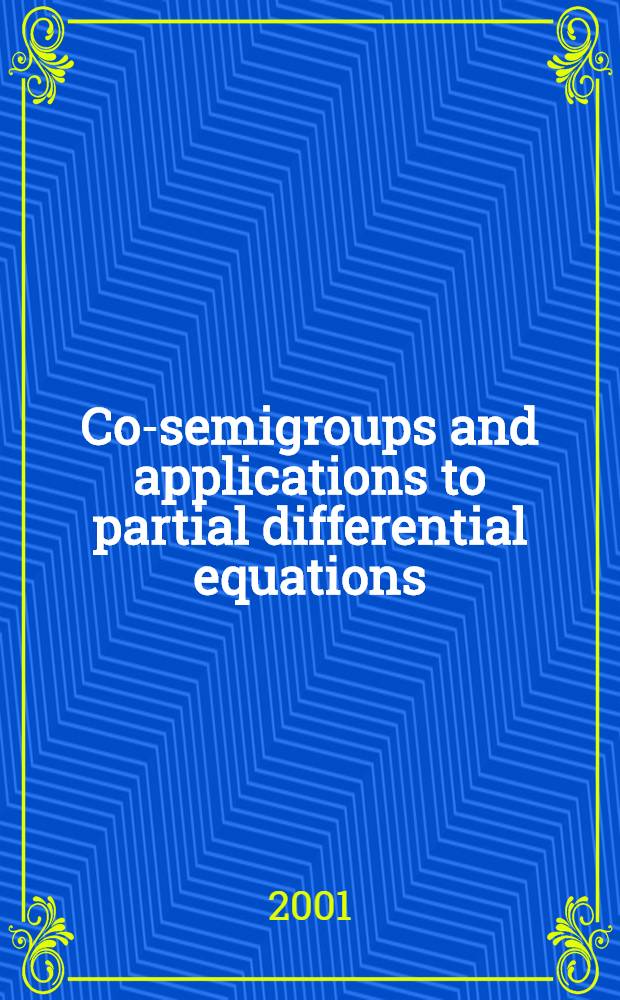 Co-semigroups and applications to partial differential equations = С-о полугруппы и применение к дифференциальным уравнениям в частных производных.