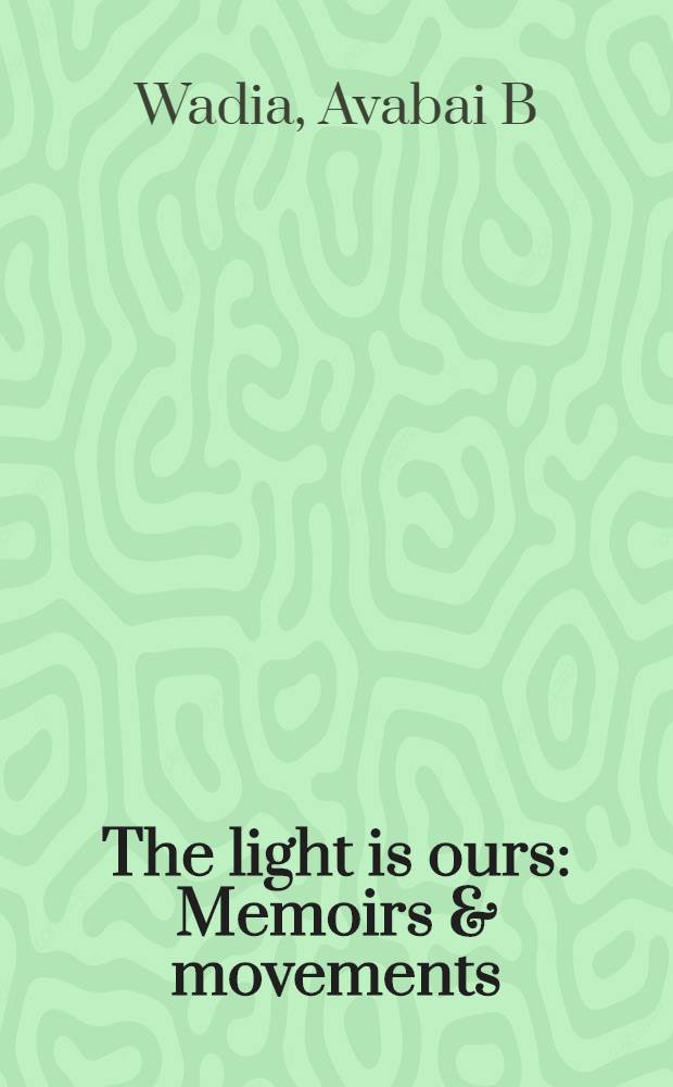 The light is ours : Memoirs & movements