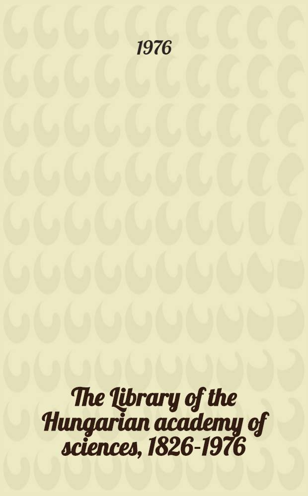 The Library of the Hungarian academy of sciences, 1826-1976