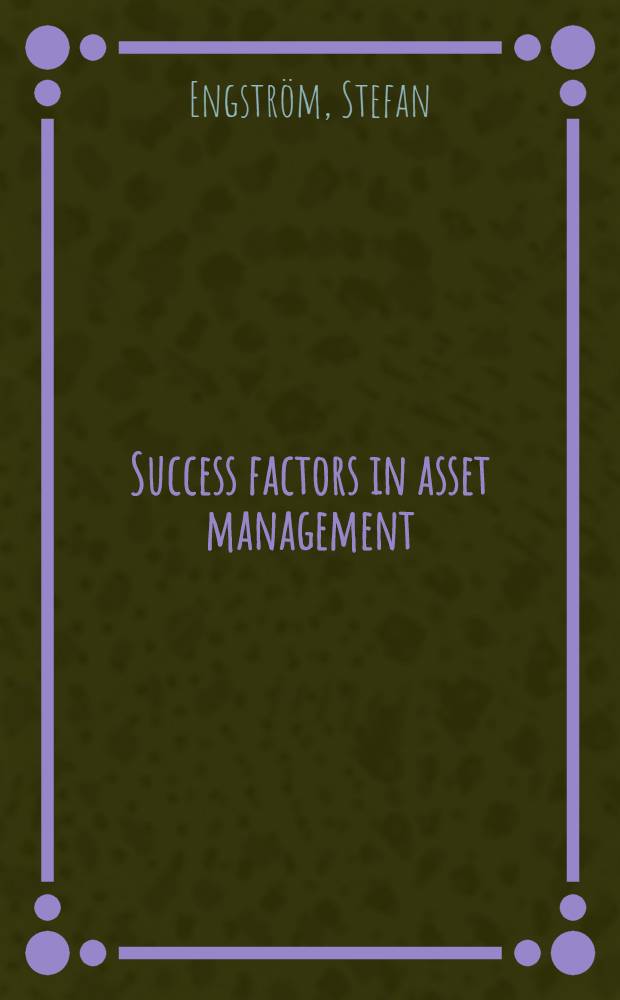 Success factors in asset management = Факторы успеха в управлении имуществом.
