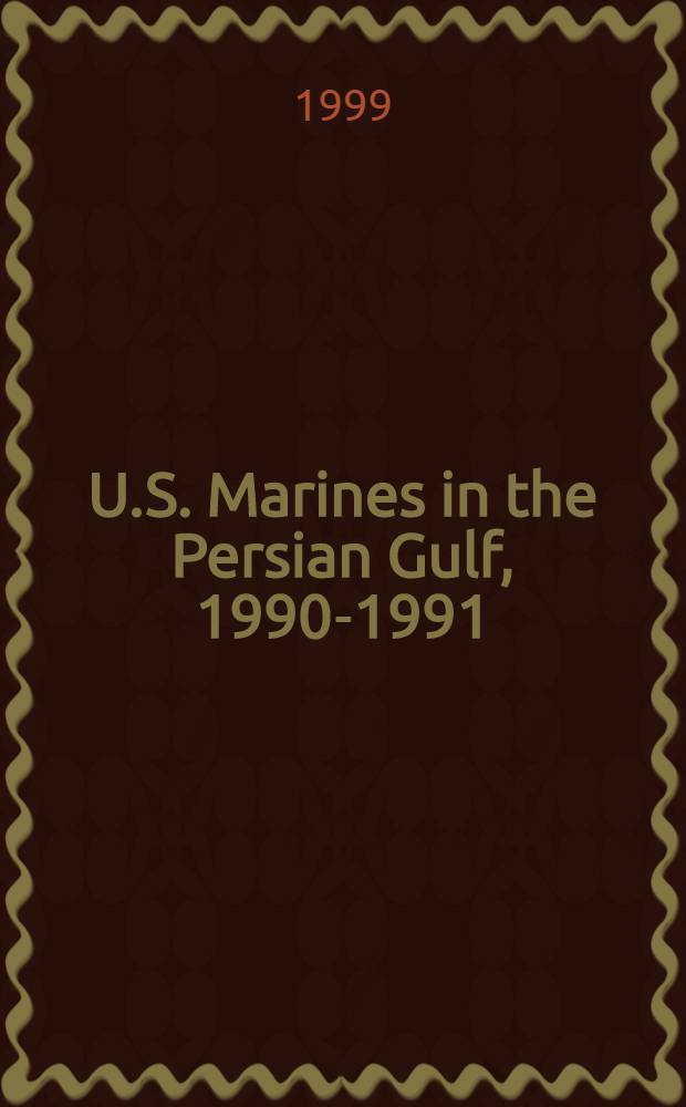 U.S. Marines in the Persian Gulf, 1990-1991 : The 3D marine aircraft wing in Desert Shield a. Desert Storm = Американская морская пехота в зоне Персидского залива, 1990 - 1991.