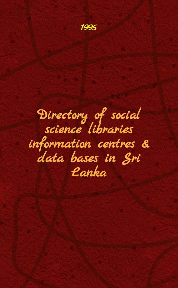 Directory of social science libraries information centres & data bases in Sri Lanka