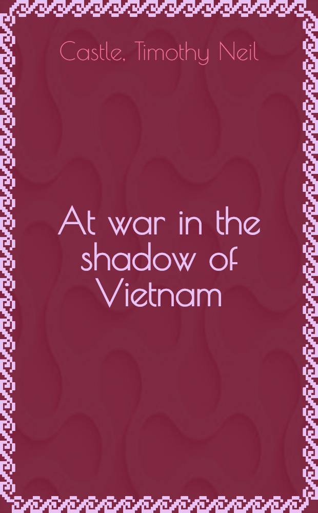 At war in the shadow of Vietnam : U.S. military aid to the Royal Lao government, 1955-1975 = Вьетнам. Военная помощь США королевскому правительству Лао, 1955 - 1975.