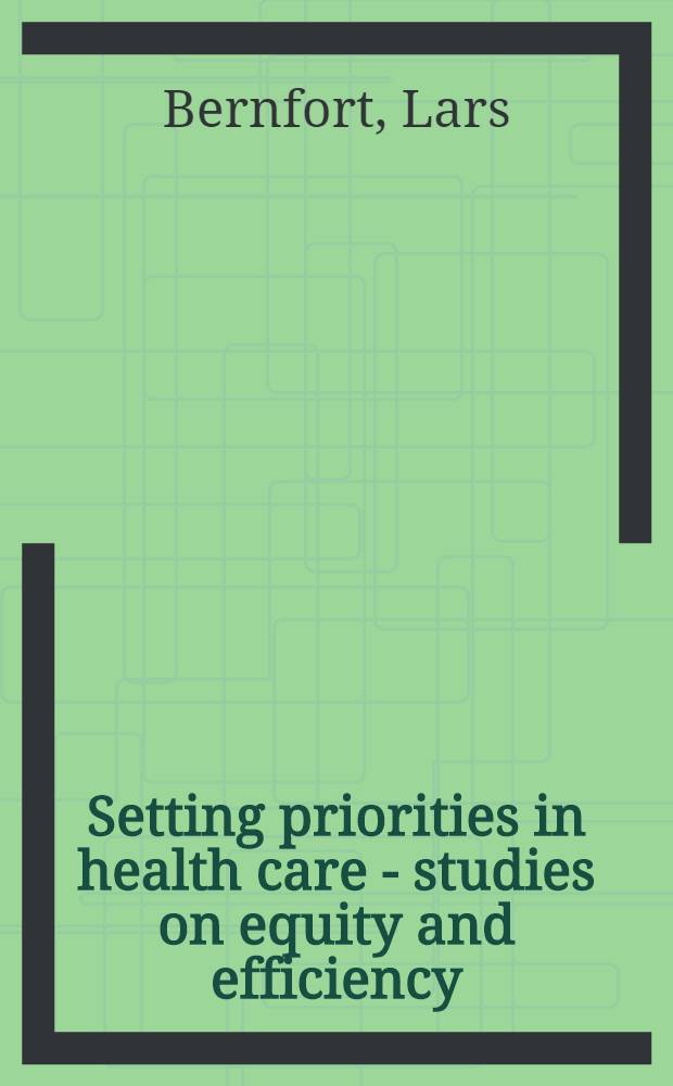 Setting priorities in health care - studies on equity and efficiency = Основополагающие авторитеты в здравоохранении- изучение равнозначности и эффективности.