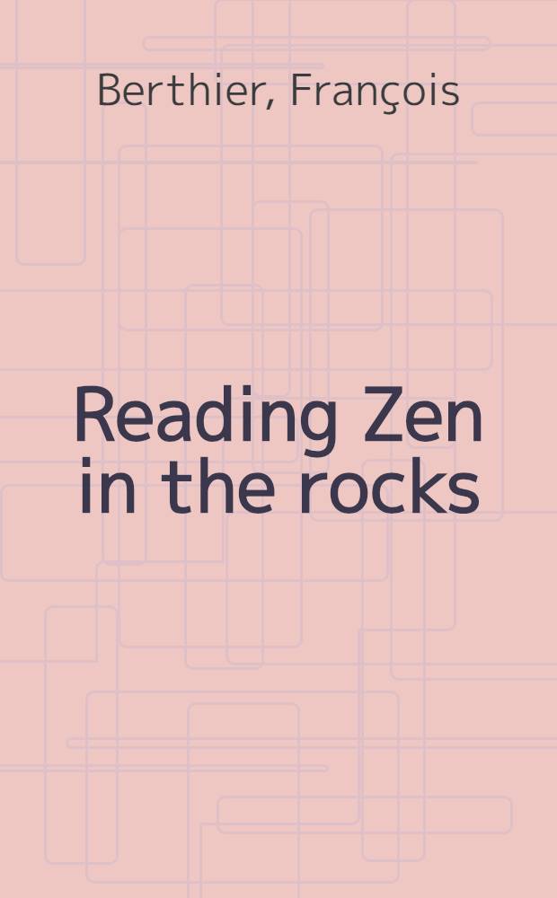 Reading Zen in the rocks : The Jap. dry landscape garden