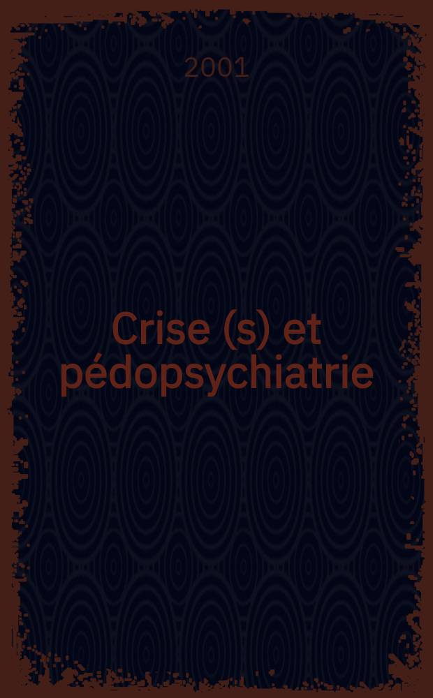 Crise(s) et pédopsychiatrie