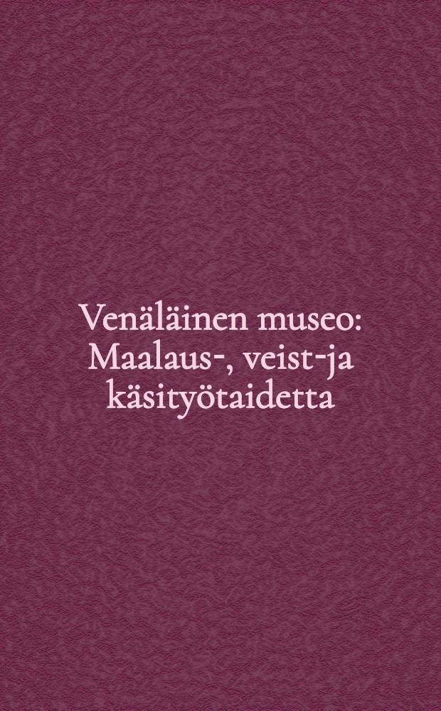 Venäläinen museo : Maalaus-, veisto- ja käsityötaidetta : Opaskirja