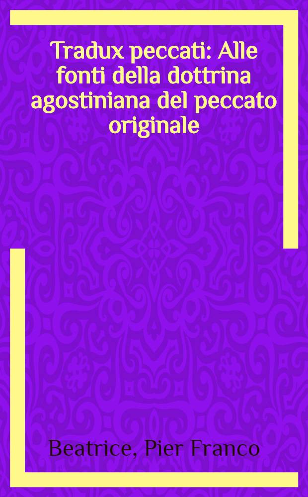 Tradux peccati : Alle fonti della dottrina agostiniana del peccato originale
