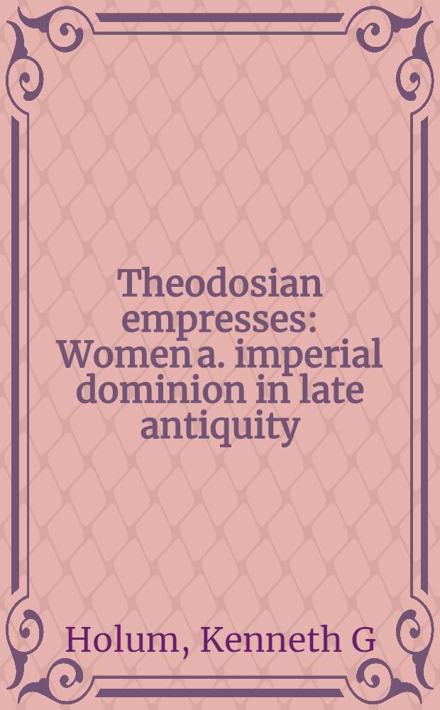 Theodosian empresses : Women a. imperial dominion in late antiquity