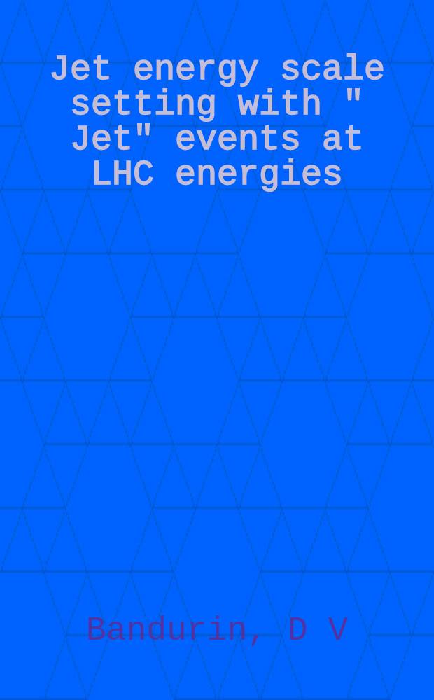 Jet energy scale setting with " Jet" events at LHC energies : Presented at the "XV ISHEPP", Sept. 25-29, 2000, Dubna