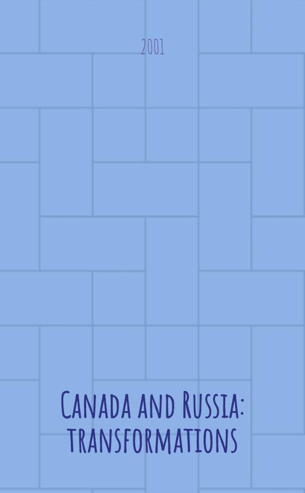 Canada and Russia: transformations : Sixth Biennial conf., Saint-Petersburg, June 27-29, 2001