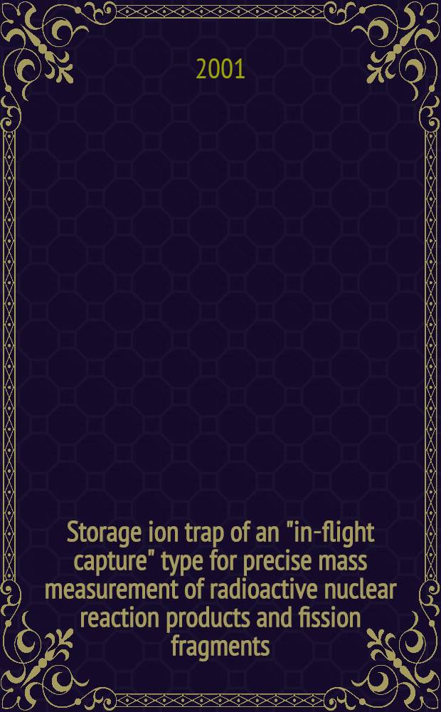 Storage ion trap of an "in-flight capture" type for precise mass measurement of radioactive nuclear reaction products and fission fragments