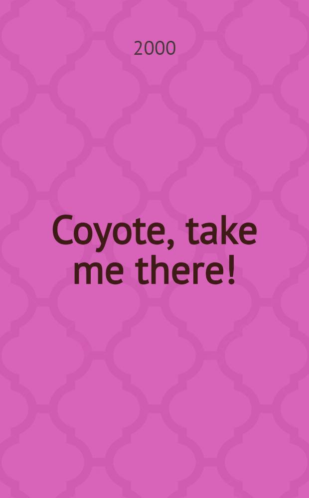 Coyote, take me there!: A play; Blues devils: Nine short stories; Defenses of Prague: A monologue; and All I have left: A one-act play