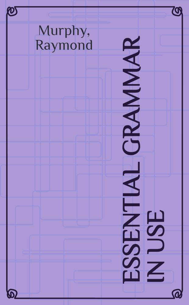 Essential grammar in use : A self-study reference a. practice book for elementary students of English : With answers