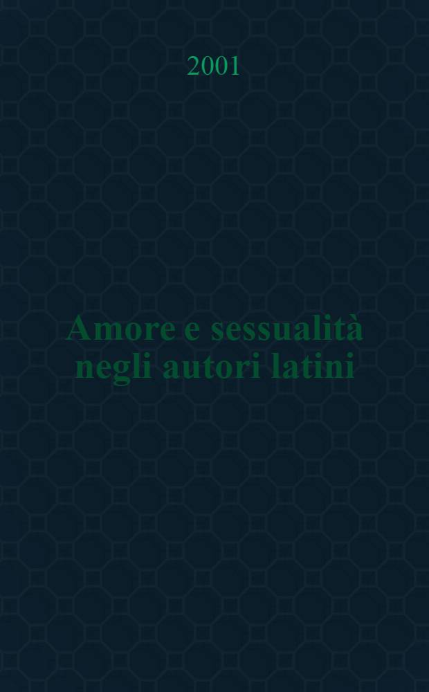 Amore e sessualità negli autori latini = Любовь и сексуальность латинских авторов