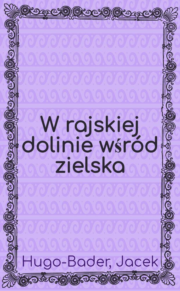 W rajskiej dolinie wśród zielska : Reportaże = В райской долине среди трав: [Путевые заметки о Киргизии 90-х гг.]