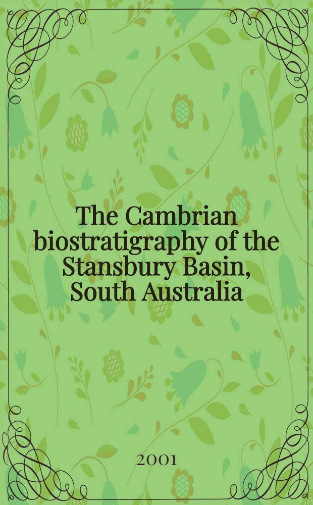 The Cambrian biostratigraphy of the Stansbury Basin , South Australia = Биостратиграфия кембрия бассейна Стенсбари в южной Австралии