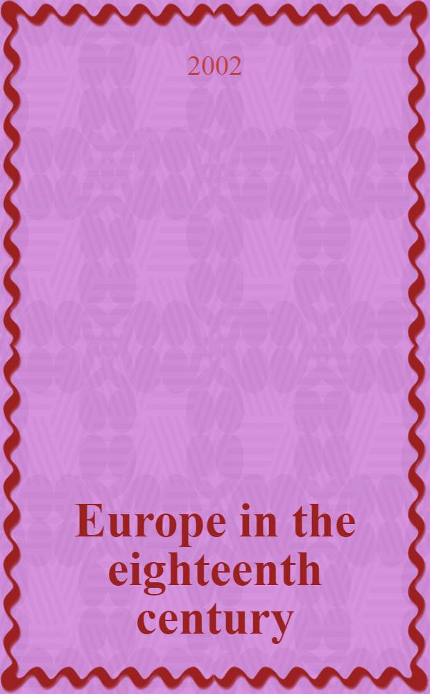Europe in the eighteenth century : Aristocracy a. the bourgeois challenge = Европа в 18-м веке