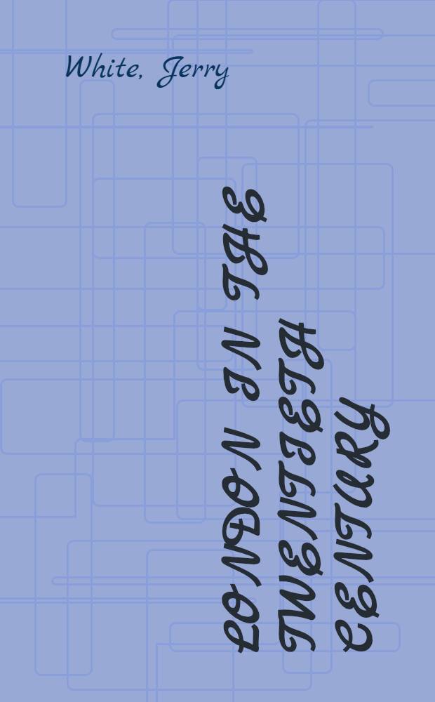 London in the twentieth century : A city a. its people = Лондон в 20-ом веке: Город и его люди