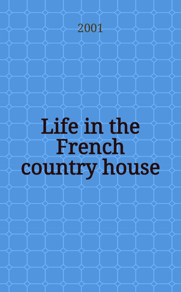 Life in the French country house = Жизнь во Французской усадьбе