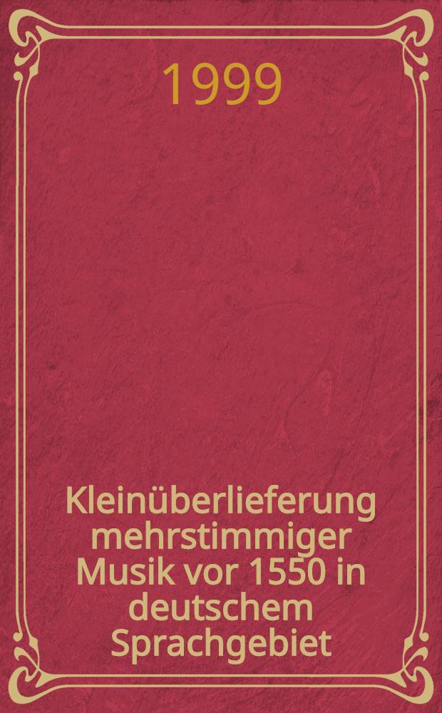 Kleinüberlieferung mehrstimmiger Musik vor 1550 in deutschem Sprachgebiet = Многоголосная музыка до 1550 г. в немецкой языковой области