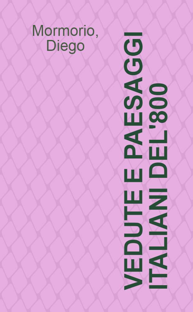 Vedute e paesaggi italiani del'800 = Ведуты и пейзажи Италии (800)