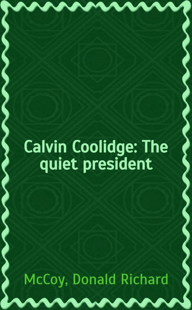 Calvin Coolidge : The quiet president = Мягкий президент