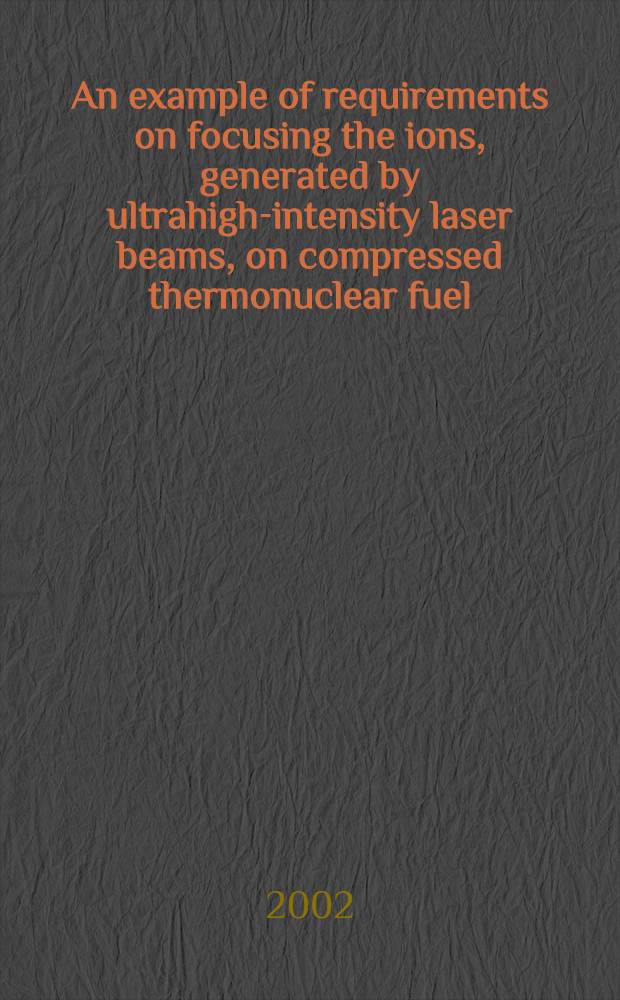 An example of requirements on focusing the ions, generated by ultrahigh-intensity laser beams, on compressed thermonuclear fuel